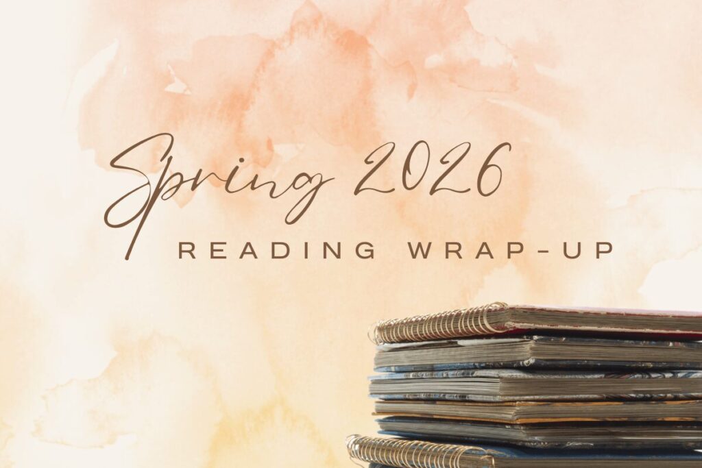 Spring 2026 Reading Wrap-Up Spring 2026 Reading Wrap-Up